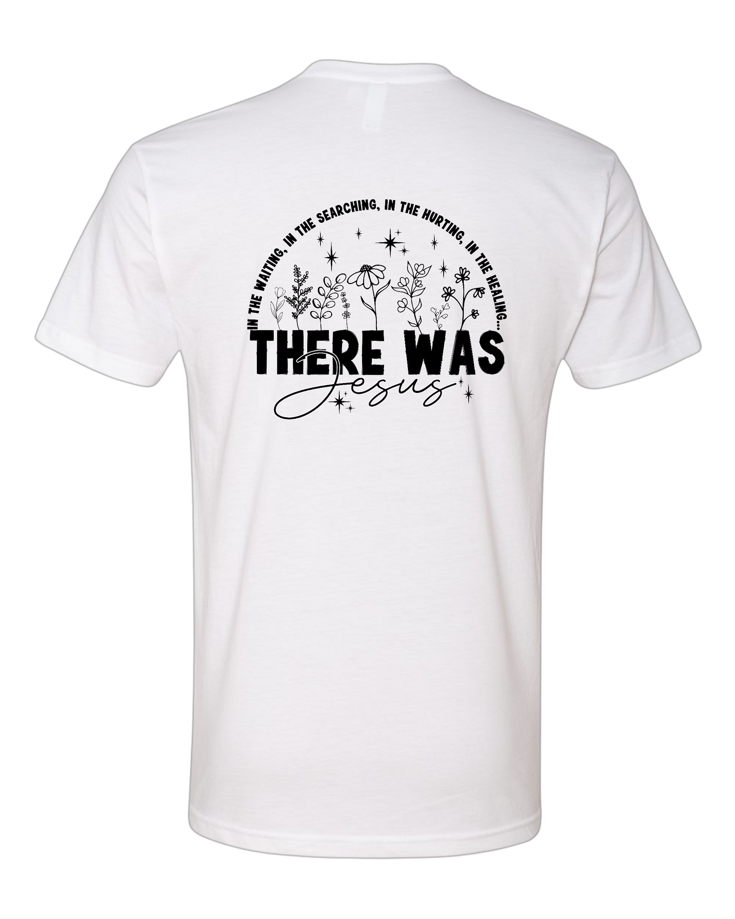 There Was Jesus Tee